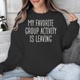 Introvert My Favorite Group Activity Is Leaving Unisex Sweatshirt Introvert My Favorite Group Activity Is Leaving Unisex Sweatshirt