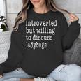 Introvert Joke Introverted Ladybug Lover Unisex Sweatshirt Introvert Joke Introverted Ladybug Lover Unisex Sweatshirt