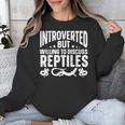 Introvert Quotes Introverted But Willing To Discuss Reptiles Unisex Sweatshirt