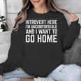 Introvert I Want To Go Home Homebody Loner Humor Unisex Sweatshirt Introvert I Want To Go Home Homebody Loner Humor Unisex Sweatshirt