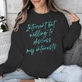Introvert But Willing To Discuss My Interests Unisex Sweatshirt Introvert But Willing To Discuss My Interests Unisex Sweatshirt