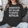 Introverted But Ready To Discuss Nephilim Humor Unisex Sweatshirt