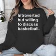 Introverted But Willing To Discuss Basketball Introverts Unisex Sweatshirt