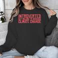 Introverted But Willing To Discuss Climate Change Unisex Sweatshirt Introverted But Willing To Discuss Climate Change Unisex Sweatshirt