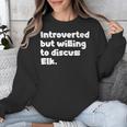 Introverted But Willing To Discuss Elk Introvert Unisex Sweatshirt Introverted But Willing To Discuss Elk Introvert Unisex Sweatshirt