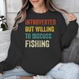 Introverted But Willing To Discuss Fishing Hobby Unisex Sweatshirt Introverted But Willing To Discuss Fishing Hobby Unisex Sweatshirt