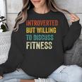 Introverted But Willing To Discuss Fitness Hobby Unisex Sweatshirt Introverted But Willing To Discuss Fitness Hobby Unisex Sweatshirt