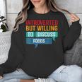 Introverted But Willing To Discuss Foods Unisex Sweatshirt Introverted But Willing To Discuss Foods Unisex Sweatshirt