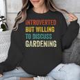 Introverted But Willing To Discuss Gardening Hobby Unisex Sweatshirt Introverted But Willing To Discuss Gardening Hobby Unisex Sweatshirt