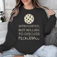 Introverted But Willing To Discuss Pickleball Unisex Sweatshirt Introverted But Willing To Discuss Pickleball Unisex Sweatshirt