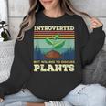Introverted But Willing To Discuss Plants Unisex Sweatshirt