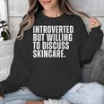Introverted But Willing To Discuss Skincare Introvert Unisex Sweatshirt Introverted But Willing To Discuss Skincare Introvert Unisex Sweatshirt