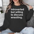 Introverted But Willing To Discuss Wrestling Introverts Unisex Sweatshirt Introverted But Willing To Discuss Wrestling Introverts Unisex Sweatshirt