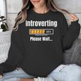 Introverting Please Wait Humor Sarcastic Geek Gamer Jokes Unisex Sweatshirt