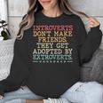Introverts Don’t Make Friends They Get Adopted By Extroverts Unisex Sweatshirt Introverts Don’t Make Friends They Get Adopted By Extroverts Unisex Sweatshirt