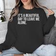 It’s a Beautiful Day To Leave Me Alone Introvert Gift Unisex Sweatshirt