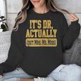 Its Dr Actually PhD Doctorate Graduation Women MD Unisex Sweatshirt