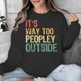 It's Way Too Peopley Outside Introvert Sarcastic Vintage Unisex Sweatshirt It's Way Too Peopley Outside Introvert Sarcastic Vintage Unisex Sweatshirt