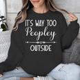 Its Way Too Peopley Outside Sarcastic Introvert Unisex Sweatshirt Its Way Too Peopley Outside Sarcastic Introvert Unisex Sweatshirt