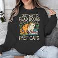 I Just Want To Read Books And Pet Cats Introvert Unisex Sweatshirt I Just Want To Read Books And Pet Cats Introvert Unisex Sweatshirt
