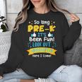 Kids So Long Pre-K Graduation 2025 School Kindergarten Here Come Unisex Sweatshirt