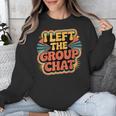 I Left The Group Chat Introvert Peace Tired Talk Alone Unisex Sweatshirt I Left The Group Chat Introvert Peace Tired Talk Alone Unisex Sweatshirt