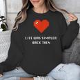 Life Was Simpler Back Then Nostalgia Retro Game Unisex Sweatshirt