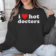 I Love Hot Doctors PhD Graduation Present From Spouse Unisex Sweatshirt