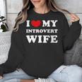 I Love My Introvert Wife I Heart My Introvert Wife Unisex Sweatshirt I Love My Introvert Wife I Heart My Introvert Wife Unisex Sweatshirt