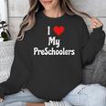 I Love My PreSchool Students Teachers Educators Graduation Unisex Sweatshirt