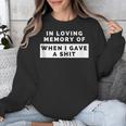 In Loving Memory Of When I Gave a Shit Carefree Unisex Sweatshirt