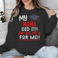 My MAMA Did It And She Did It For Me Graduation Nurse Unisex Sweatshirt