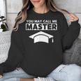 Masters Degree MBA Graduation You May Call Me Master T-Shirt Unisex Sweatshirt