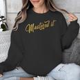 Masters Graduation Mastered It Cute Shirt Unisex Sweatshirt