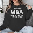 I Got My MBA Now We Can All Ignore My BS Graduation Day MBA Unisex Sweatshirt