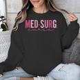 Med Surg Nurse Appreciation Nursing School Graduation Women Unisex Sweatshirt