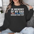 In Memory Of My Dad Korean War Vet US Veteran Fathers Day Unisex Sweatshirt In Memory Of My Dad Korean War Vet US Veteran Fathers Day Unisex Sweatshirt