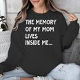 The Memory Of My Mom Lives Inside Me Cute Daughter Mother's Unisex Sweatshirt The Memory Of My Mom Lives Inside Me Cute Daughter Mother's Unisex Sweatshirt