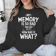 My Memory Is So Bad Sarcastic Memory Saying Humor Joke Unisex Sweatshirt