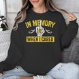 In Memory Of When I Cared Sarcastic Don't Care Finger Unisex Sweatshirt