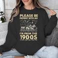 Men Women Please Be Patient With Me I'm From The 1900s Unisex Sweatshirt