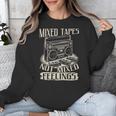 Mixed Tapes Not Feelings Nostalgia Retro Cassette Tape Unisex Sweatshirt