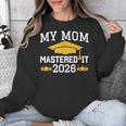 My Mom Mastered It Class Of 2026 Family Masters Graduation Unisex Sweatshirt