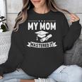 My Mom Mastered It Masters Degree Graduation Women MBA Unisex Sweatshirt