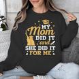 My Mom Did It And She Did It For Me Graduation Graduate Unisex Sweatshirt