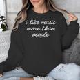 I Like Music More Than People Introvert Music Lovers Unisex Sweatshirt
