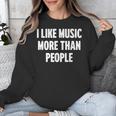 I Like Music More Than People For Introverts Unisex Sweatshirt I Like Music More Than People For Introverts Unisex Sweatshirt