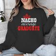 Nacho Average Graduate Shirt Cinco De Mayo Graduation Unisex Sweatshirt