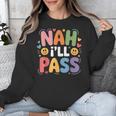 Nah I'Ll Pass Introvert Excuse Rest Humor Unisex Sweatshirt Nah I'Ll Pass Introvert Excuse Rest Humor Unisex Sweatshirt