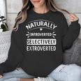 Naturally Introverted Selectively ExtrovertedIntrovert Joke Unisex Sweatshirt Naturally Introverted Selectively ExtrovertedIntrovert Joke Unisex Sweatshirt
